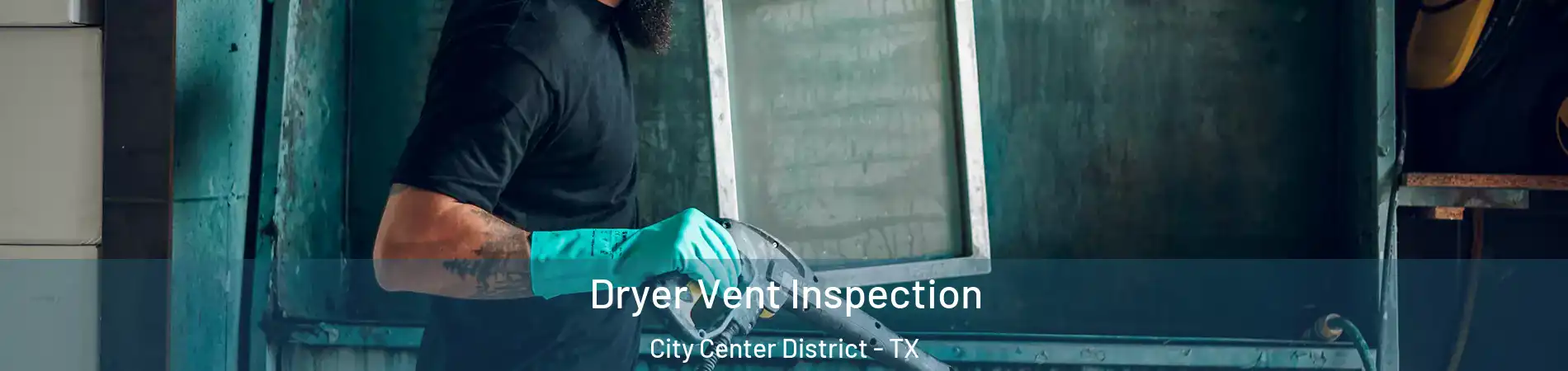 Dryer Vent Inspection City Center District - TX