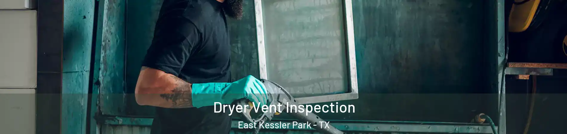 Dryer Vent Inspection East Kessler Park - TX