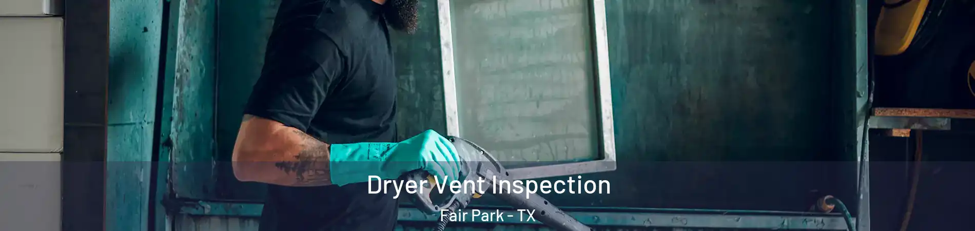 Dryer Vent Inspection Fair Park - TX