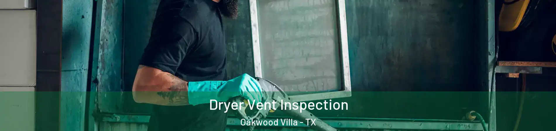 Dryer Vent Inspection Oakwood Villa - TX