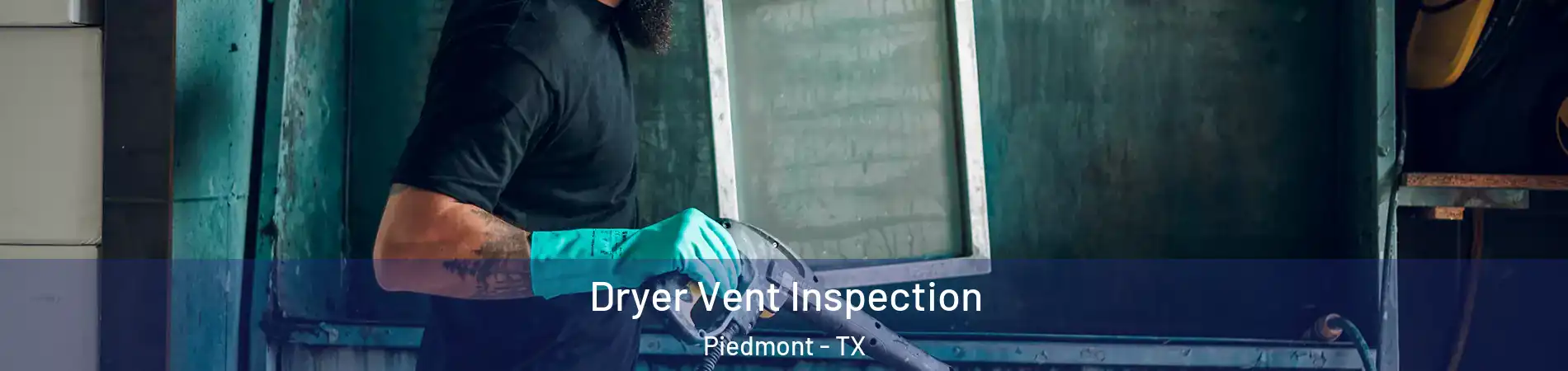 Dryer Vent Inspection Piedmont - TX