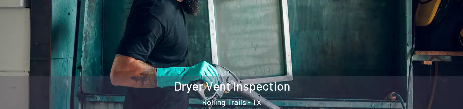 Dryer Vent Inspection Rolling Trails - TX