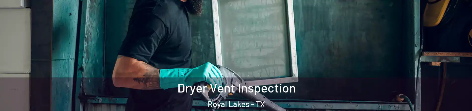 Dryer Vent Inspection Royal Lakes - TX