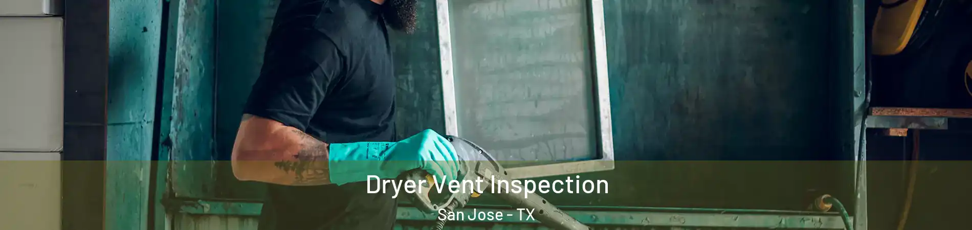 Dryer Vent Inspection San Jose - TX