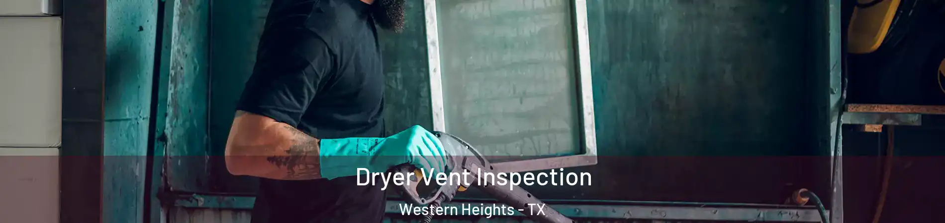 Dryer Vent Inspection Western Heights - TX