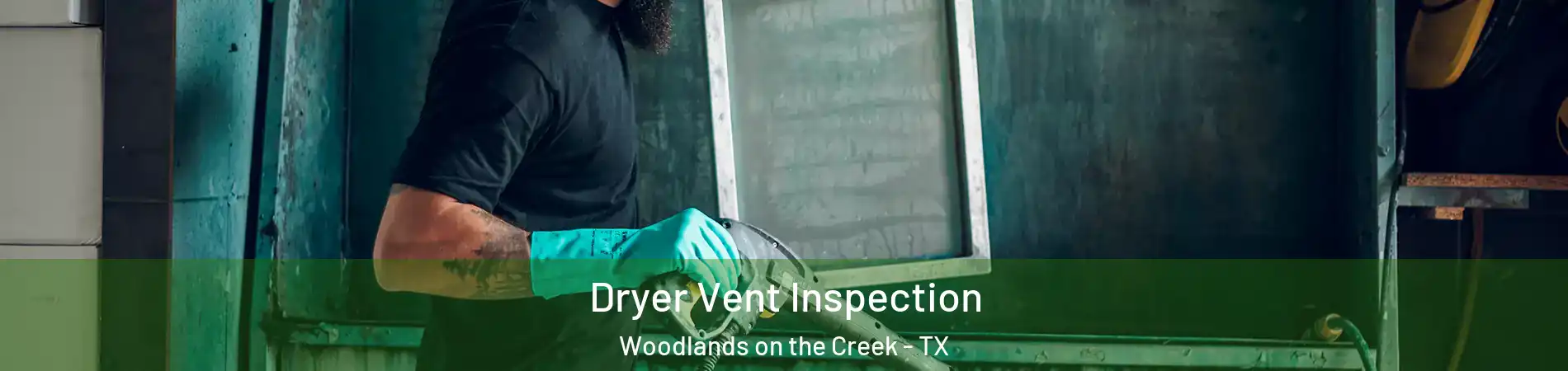 Dryer Vent Inspection Woodlands on the Creek - TX