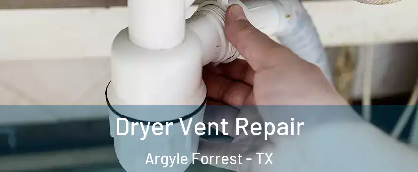 Dryer Vent Repair Argyle Forrest - TX