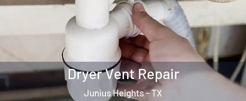 Dryer Vent Repair Junius Heights - TX