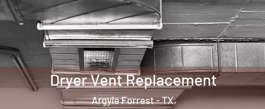 Dryer Vent Replacement Argyle Forrest - TX