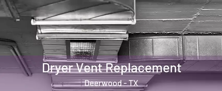 Dryer Vent Replacement Deerwood - TX