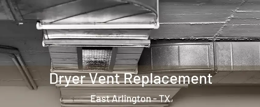 Dryer Vent Replacement East Arlington - TX