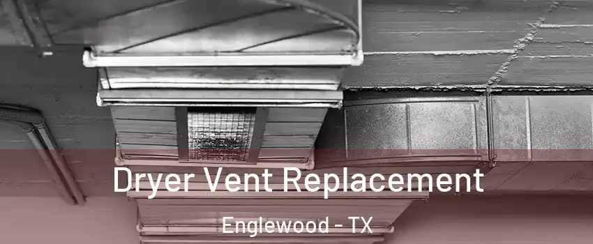 Dryer Vent Replacement Englewood - TX