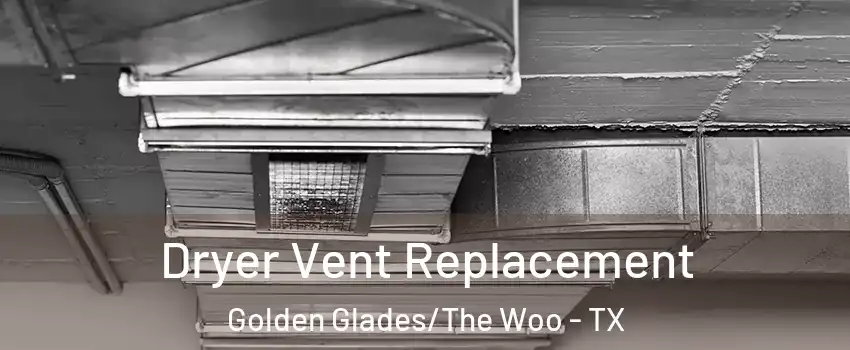 Dryer Vent Replacement Golden Glades/The Woo - TX