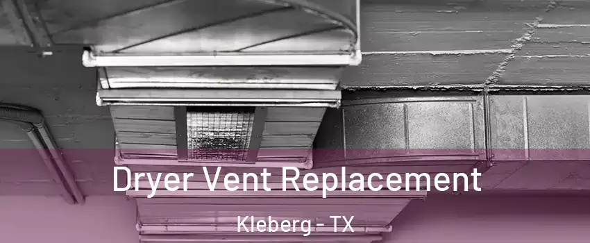 Dryer Vent Replacement Kleberg - TX