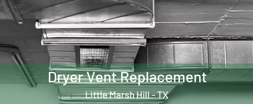 Dryer Vent Replacement Little Marsh Hill - TX