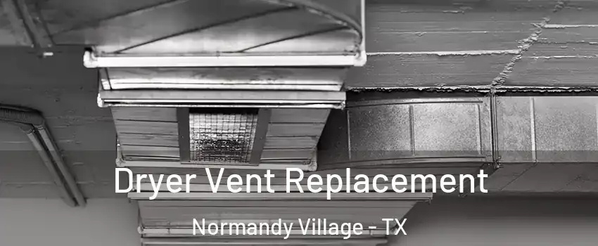 Dryer Vent Replacement Normandy Village - TX