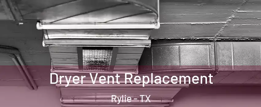 Dryer Vent Replacement Rylie - TX