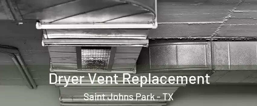 Dryer Vent Replacement Saint Johns Park - TX