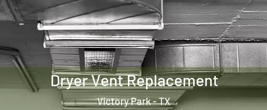 Dryer Vent Replacement Victory Park - TX