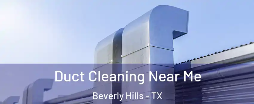 Duct Cleaning Near Me Beverly Hills - TX