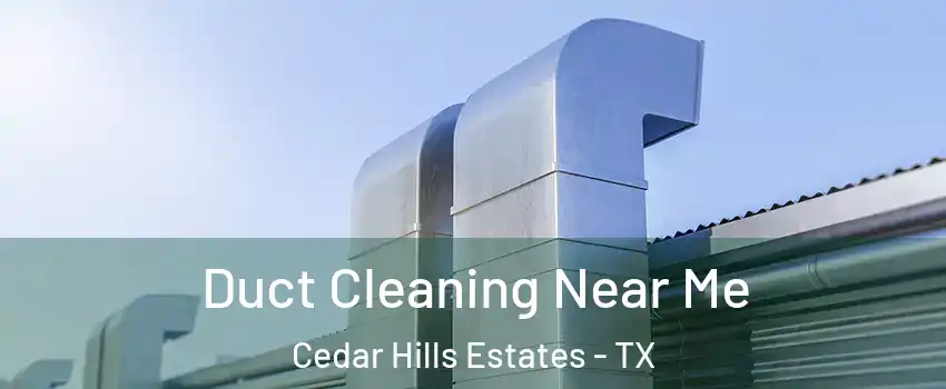 Duct Cleaning Near Me Cedar Hills Estates - TX