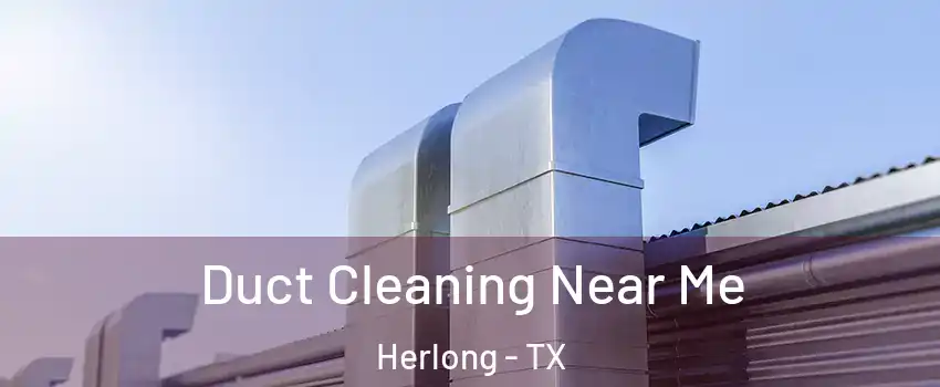 Duct Cleaning Near Me Herlong - TX