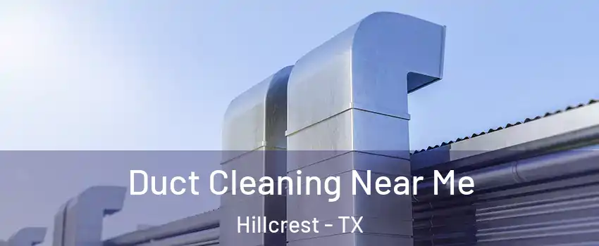 Duct Cleaning Near Me Hillcrest - TX