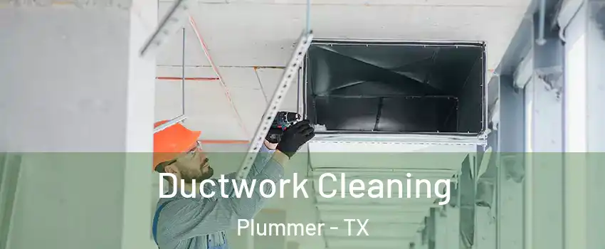 Ductwork Cleaning Plummer - TX