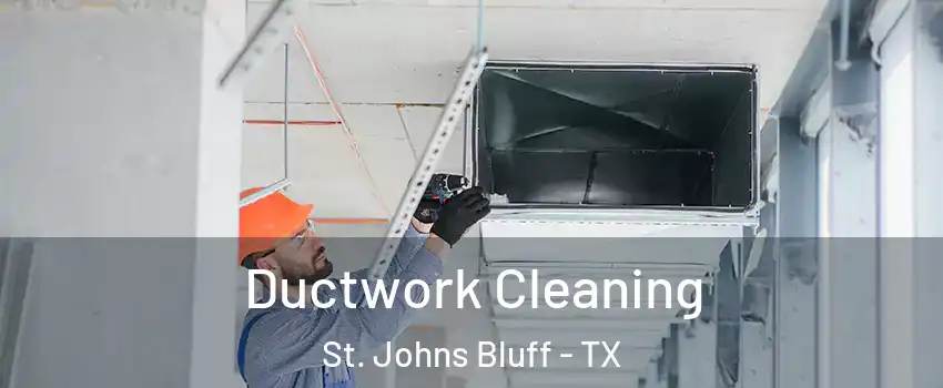 Ductwork Cleaning St. Johns Bluff - TX