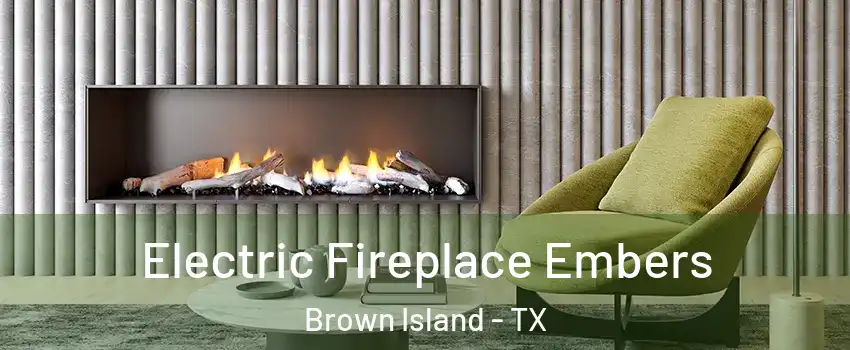 Electric Fireplace Embers Brown Island - TX