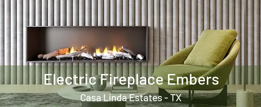 Electric Fireplace Embers Casa Linda Estates - TX