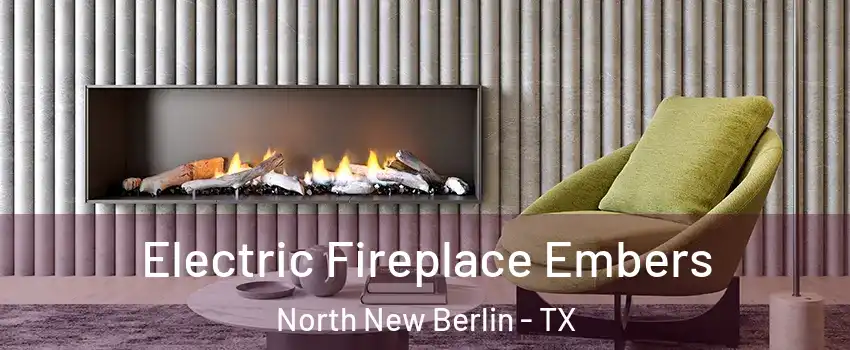 Electric Fireplace Embers North New Berlin - TX