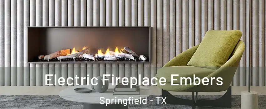 Electric Fireplace Embers Springfield - TX