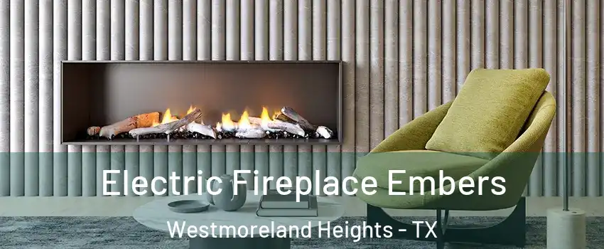 Electric Fireplace Embers Westmoreland Heights - TX