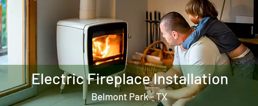 Electric Fireplace Installation Belmont Park - TX