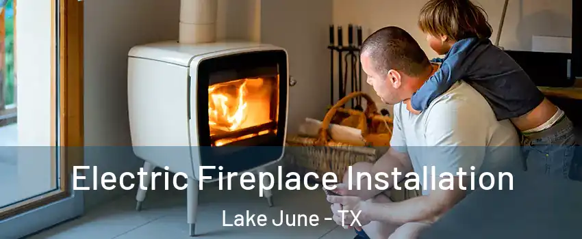 Electric Fireplace Installation Lake June - TX