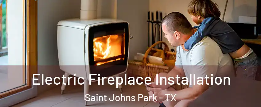 Electric Fireplace Installation Saint Johns Park - TX