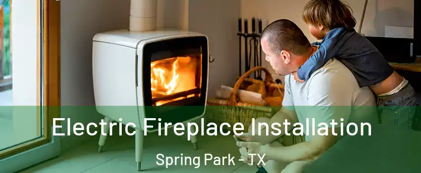 Electric Fireplace Installation Spring Park - TX