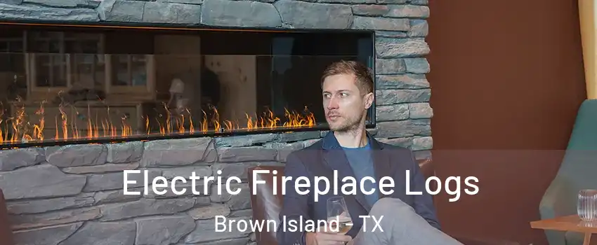 Electric Fireplace Logs Brown Island - TX