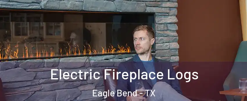 Electric Fireplace Logs Eagle Bend - TX