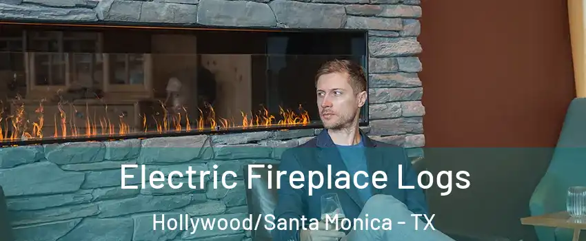 Electric Fireplace Logs Hollywood/Santa Monica - TX