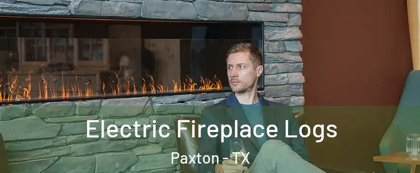 Electric Fireplace Logs Paxton - TX