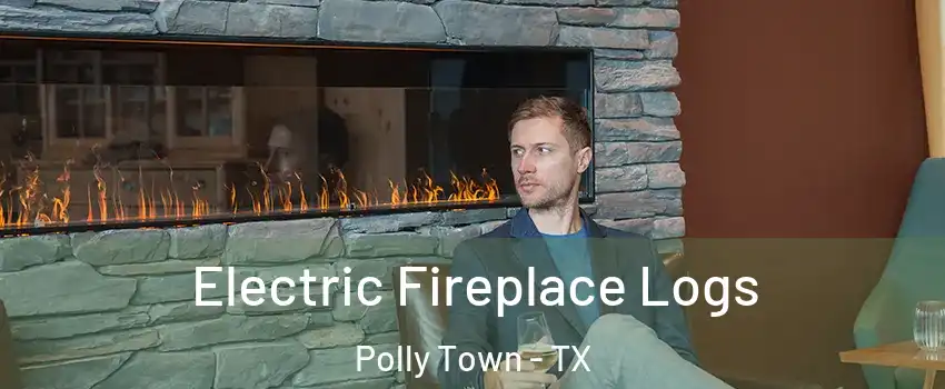 Electric Fireplace Logs Polly Town - TX