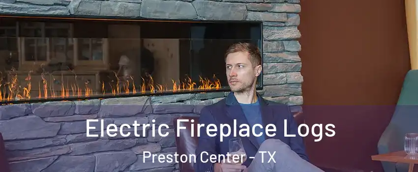 Electric Fireplace Logs Preston Center - TX