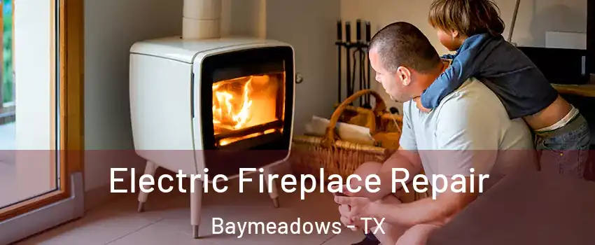 Electric Fireplace Repair Baymeadows - TX