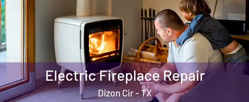 Electric Fireplace Repair Dizon Cir - TX