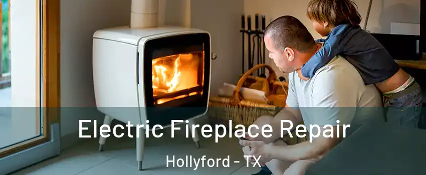 Electric Fireplace Repair Hollyford - TX