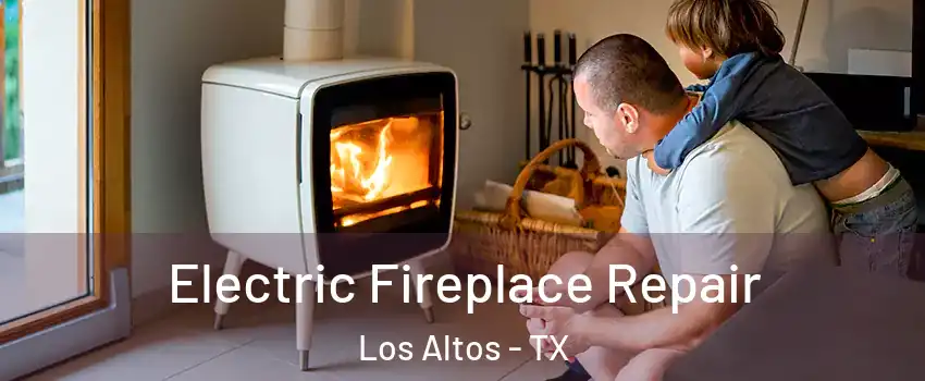 Electric Fireplace Repair Los Altos - TX