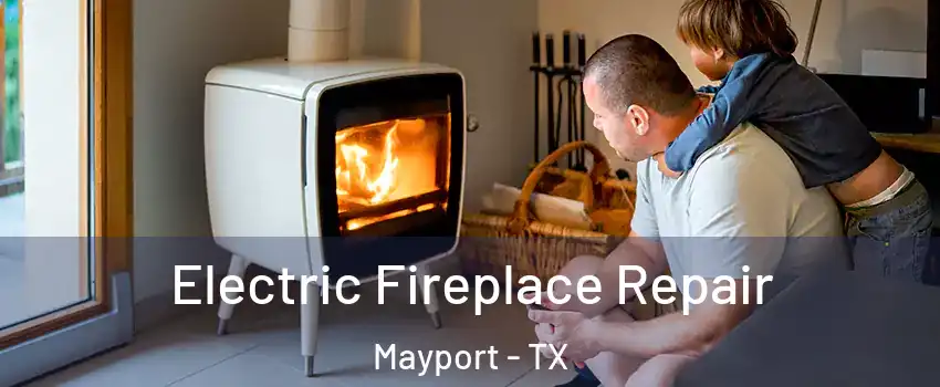 Electric Fireplace Repair Mayport - TX