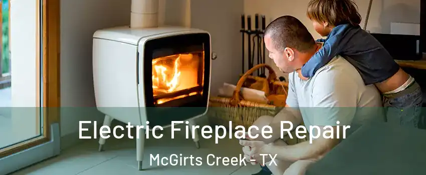 Electric Fireplace Repair McGirts Creek - TX